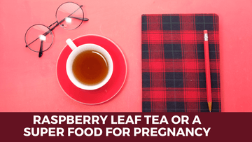 Raspberry Leaf tea or a super food for pregnancy - HerbalHermit USA