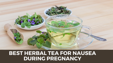 What is the best herbal tea for nausea during pregnancy? - Herbal Hermit