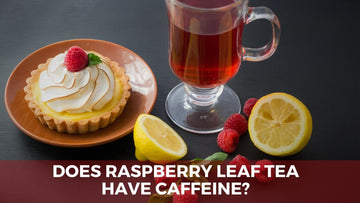 Does Raspberry Leaf Tea Have Caffeine? - Herbal Hermit