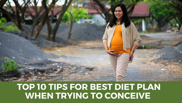 Top 10 Tips for Best Diet Plan When Trying to Conceive - HerbalHermit USA